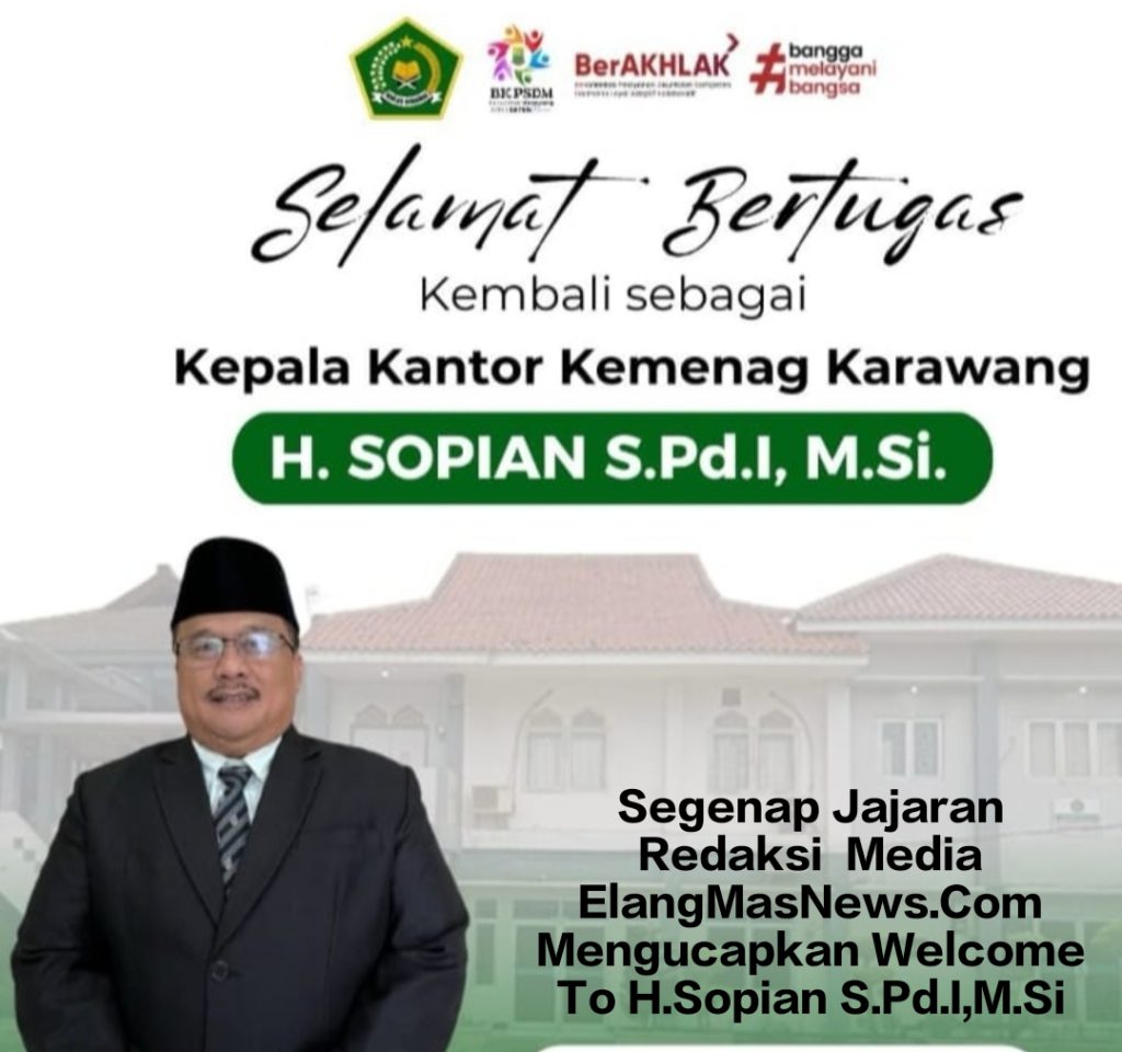 SELURUH JAJARAN REDAKSI MEDIA ELANGMASNEWS.COM MENGUCAPKAN SELAMAT DATANG KEMBALI DI KARAWANG UNTUK H.SOPIAN S.Pd.I,M.Si