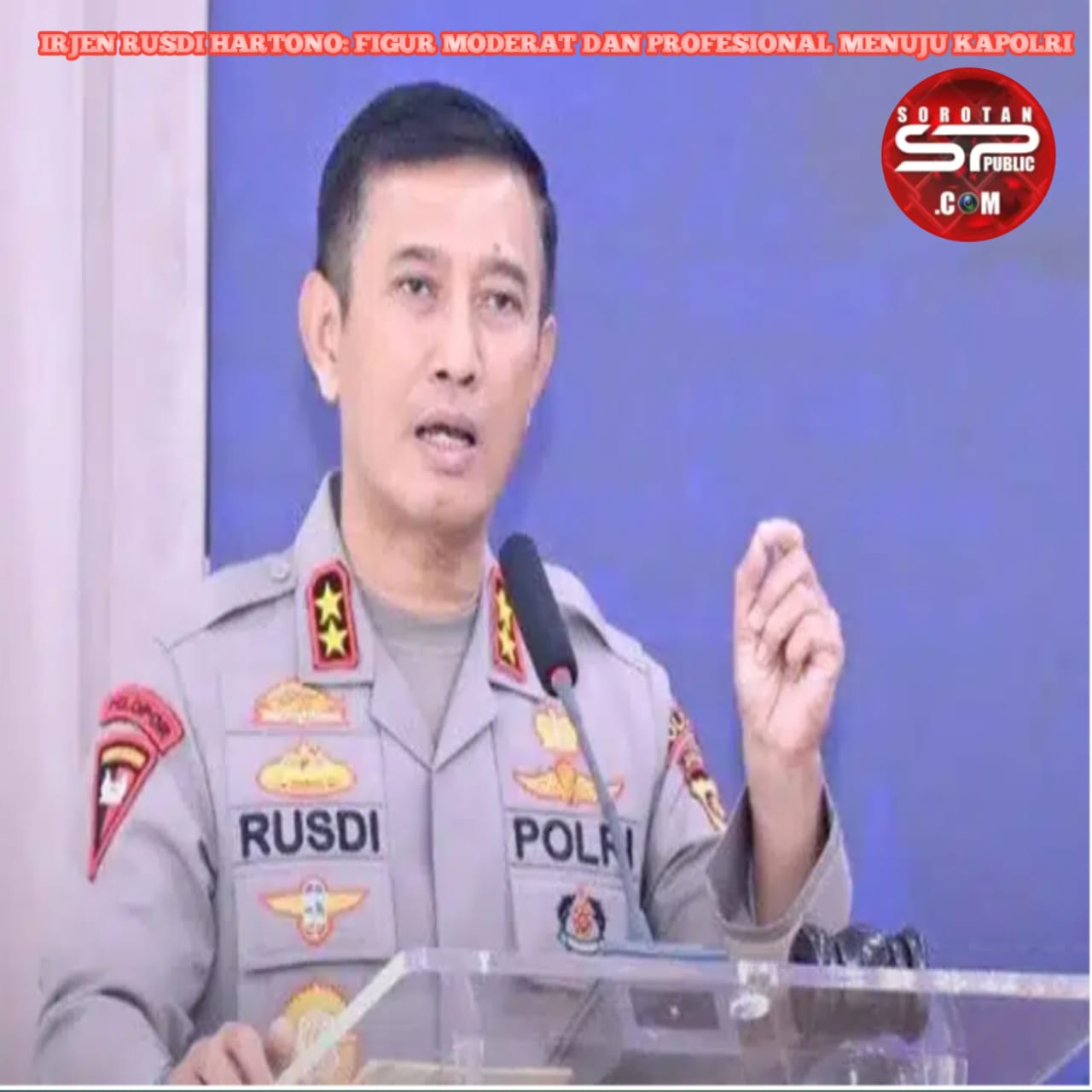 Irjen Rusdi Hartono: Figur Moderat dan Profesional Menuju Kapolri