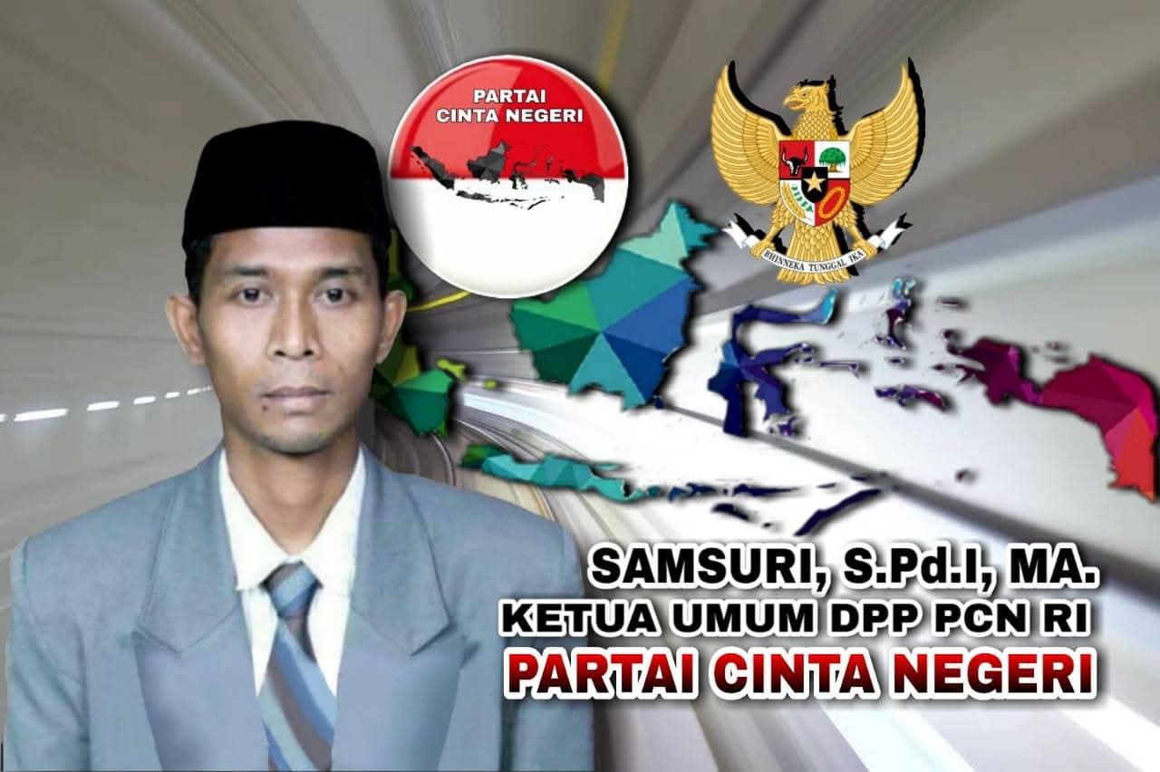 Pendiri Sekaligus Ketua Umum Partai Cinta Negeri ( Samsuri, S.Pd.I, M.A ), telah dideklarasikan sebagai Calon Presiden Republik Indonesia Periode 2029 – 2034