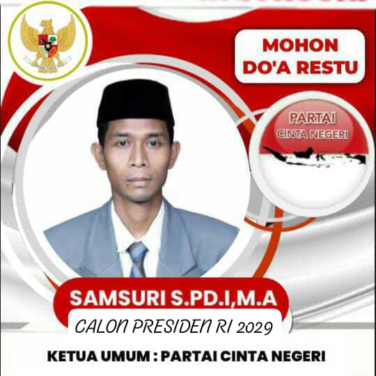 Sosok Pendiri Sekaligus Ketua Umum Partai Cinta Negeri Samsuri, S.Pd.I, M.A sebagai Calon Presiden Republik Indonesia Periode 2029 – 2034