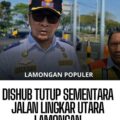 DISHUB LAMONGAN TUTUP SEMENTARA JALAN LINGKAR UTARA 