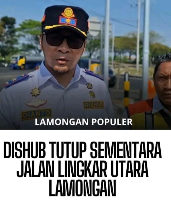 DISHUB LAMONGAN TUTUP SEMENTARA JALAN LINGKAR UTARA 