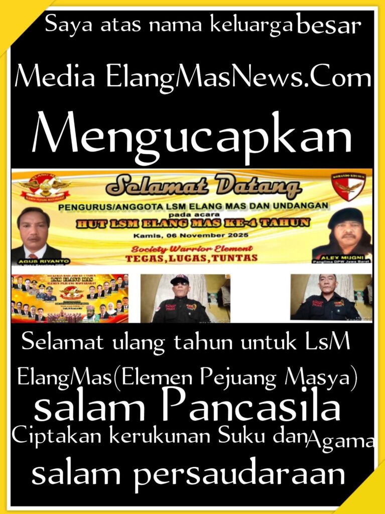 Keluarga Besar Media ElangMasNews.Com Ucapkan Selamat Ulang Tahun ke-4 untuk LSM Elang Mas  Jaga Silaturahmi dan Perkuat Komitmen Bersama di Bawah Kepemimpinan Ketua Umum DPP