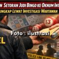 Dugaan Setoran Judi Bingo ke Oknum Intel Terungkap Lewat Investigasi Wartawan