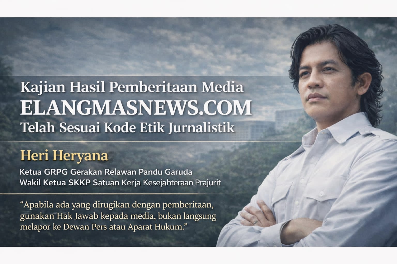 PRESS RELEASE Tentang: Klarifikasi dan Kajian Etika Pemberitaan Media Elangmasnews.com
