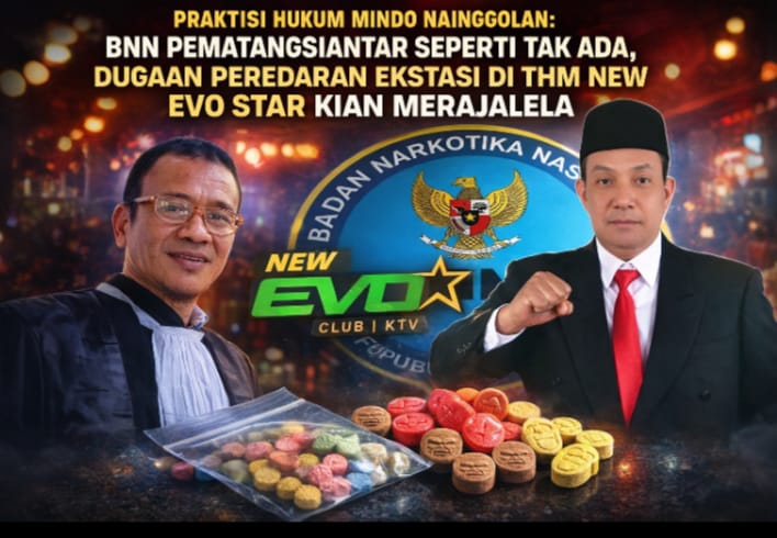 Praktisi Hukum Mindo Nainggolan: BNN Pematangsiantar Seperti Tak Ada, Dugaan Peredaran Ekstasi di THM New Evo Star Kian Merajalela