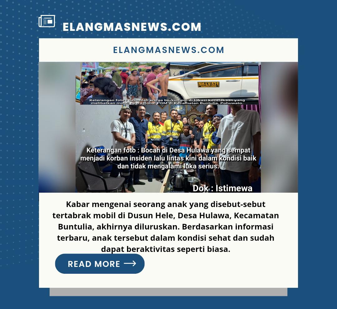 Klarifikasi: Anak yang Dikabarkan Tertabrak di Hulawa Sudah Sehat dan Beraktivitas Normal