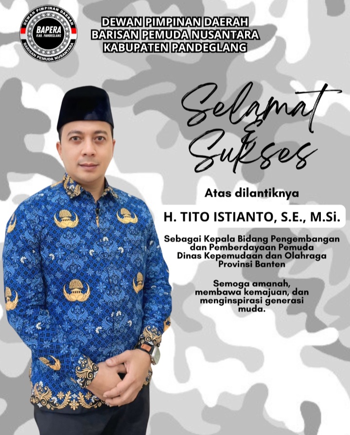 Ketua DPD Barisan Pemuda Nusantara Pandeglang Ucapkan Selamat atas Pelantikan H. Tito Istianto