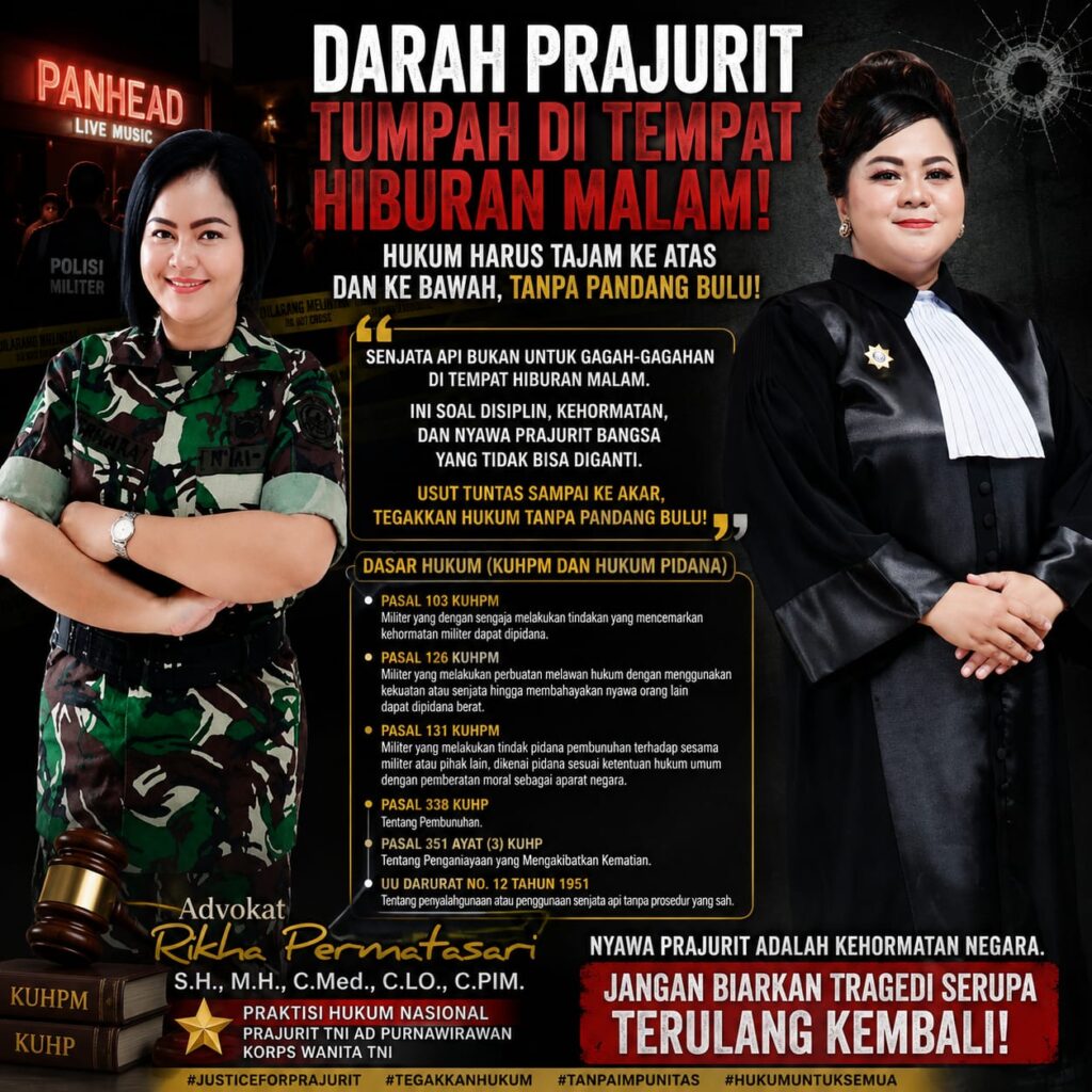 Darah Prajurit Tumpah di Tempat Hiburan Malam: Advokat Rikha Permatasari Desak Penegakan Tegas KUHPM dan Evaluasi Total Pengawasan Senjata Api