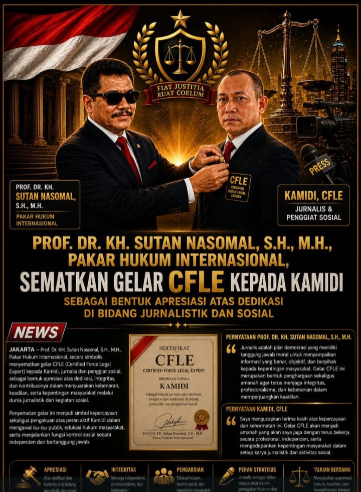 DEWAN PAKAR DPP LSM ELANG MAS Prof. Dr. KH. Sutan Nasomal, S.H., M.H., Pakar Hukum Internasional, Sematkan Gelar CFLE kepada Kamidi sebagai Bentuk Apresiasi atas Dedikasi di Bidang Jurnalistik dan Sosial
