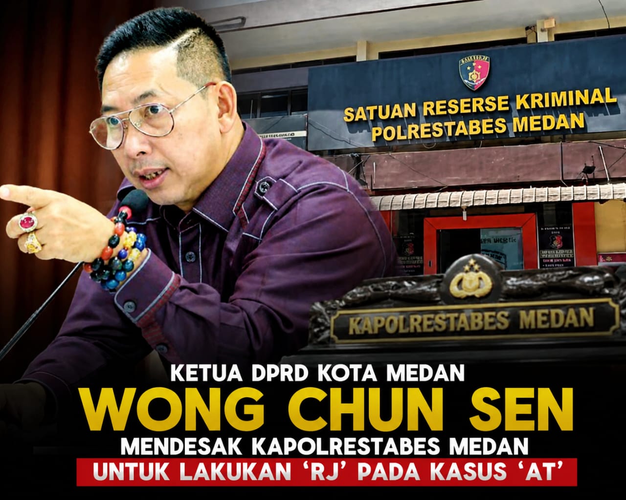 Ketua DPRD Wong Chun Sen Desak Polrestabes Medan Terapkan RJ dalam Kasus AT, Legislatif Nilai Syarat Perdamaian Telah Terpenuhi