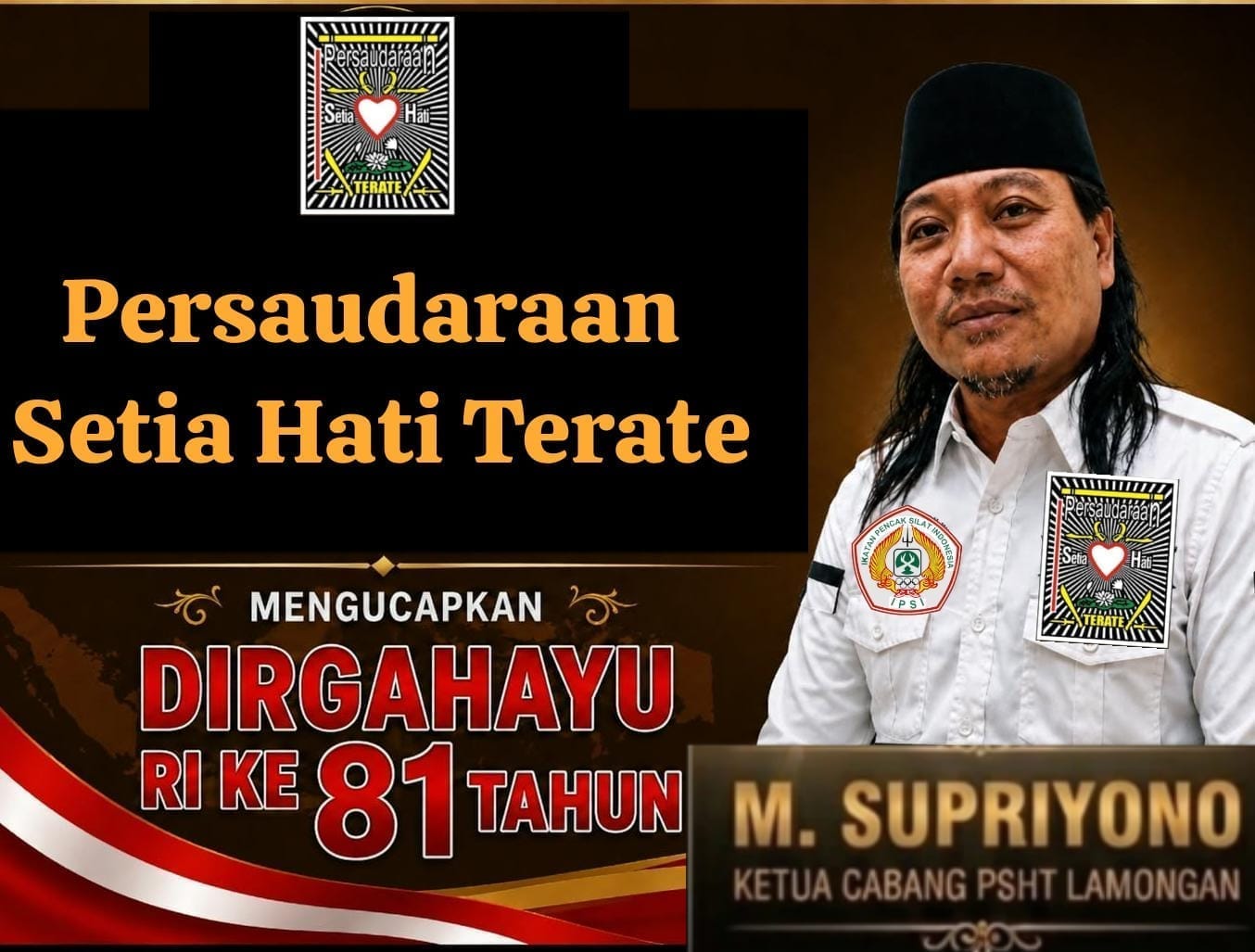 Saya Muhammad Supriyono Selaku Ketua Cabang PSHT Lamongan Mucapkan Dirgahayu Republik Indonesia Yang Ke 81 MERDEKA