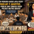 GELAR PERKARA KASUS LAYLA RIZKY DIGELAR 11 AGUSTUS, PUBLIK KINI TUNGGU SIKAP POLRES METRO BEKASI