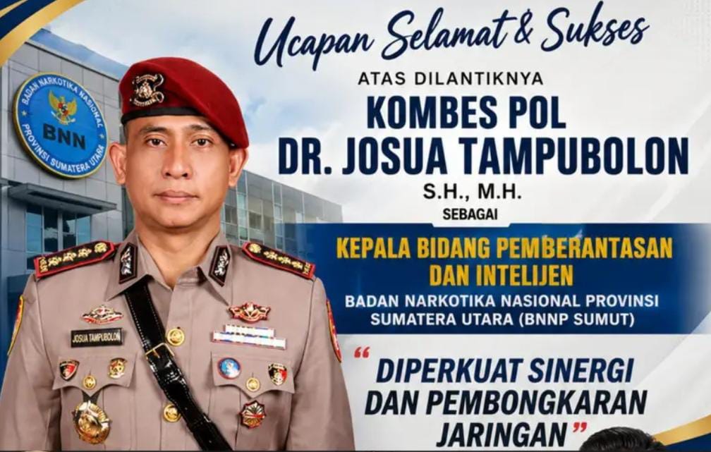 Ucapan Selamat: Kombes Pol Dr. Josua Tampubolon Dilantik Jabatan Strategis Bnnp Sumut, Diperkuat Sinergi Dan Pembongkaran Jaringan.