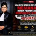 ADV. Dr.(c) RIKHA PERMATASARI, SH. MH : JANGAN KRIMINALISASI ADVOKAT, PROSES HUKUM HARUS BERJALAN OBJEKTIF