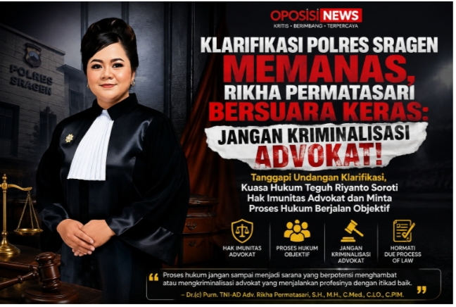 ADV. Dr.(c) RIKHA PERMATASARI, SH. MH : JANGAN KRIMINALISASI ADVOKAT, PROSES HUKUM HARUS BERJALAN OBJEKTIF