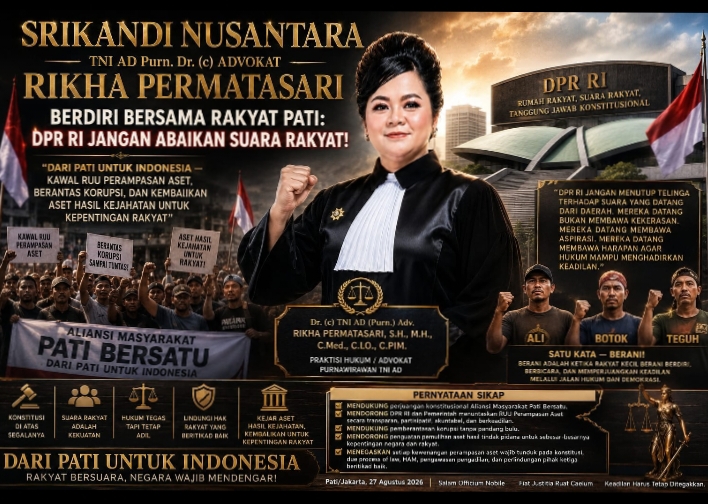SRIKANDI NUSANTARA TNI AD Purn. Dr. (c) ADVOKAT RIKHA PERMATASARI SH. MH, BERDIRI BERSAMA RAKYAT PATI: DPR RI JANGAN ABAIKAN SUARA RAKYAT!