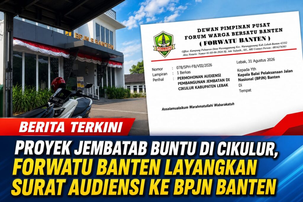Soal Proyek Jembatan Buntu di Cikulur, Forwatu Banten Layangkan Surat Audiensi ke BPJN Banten.