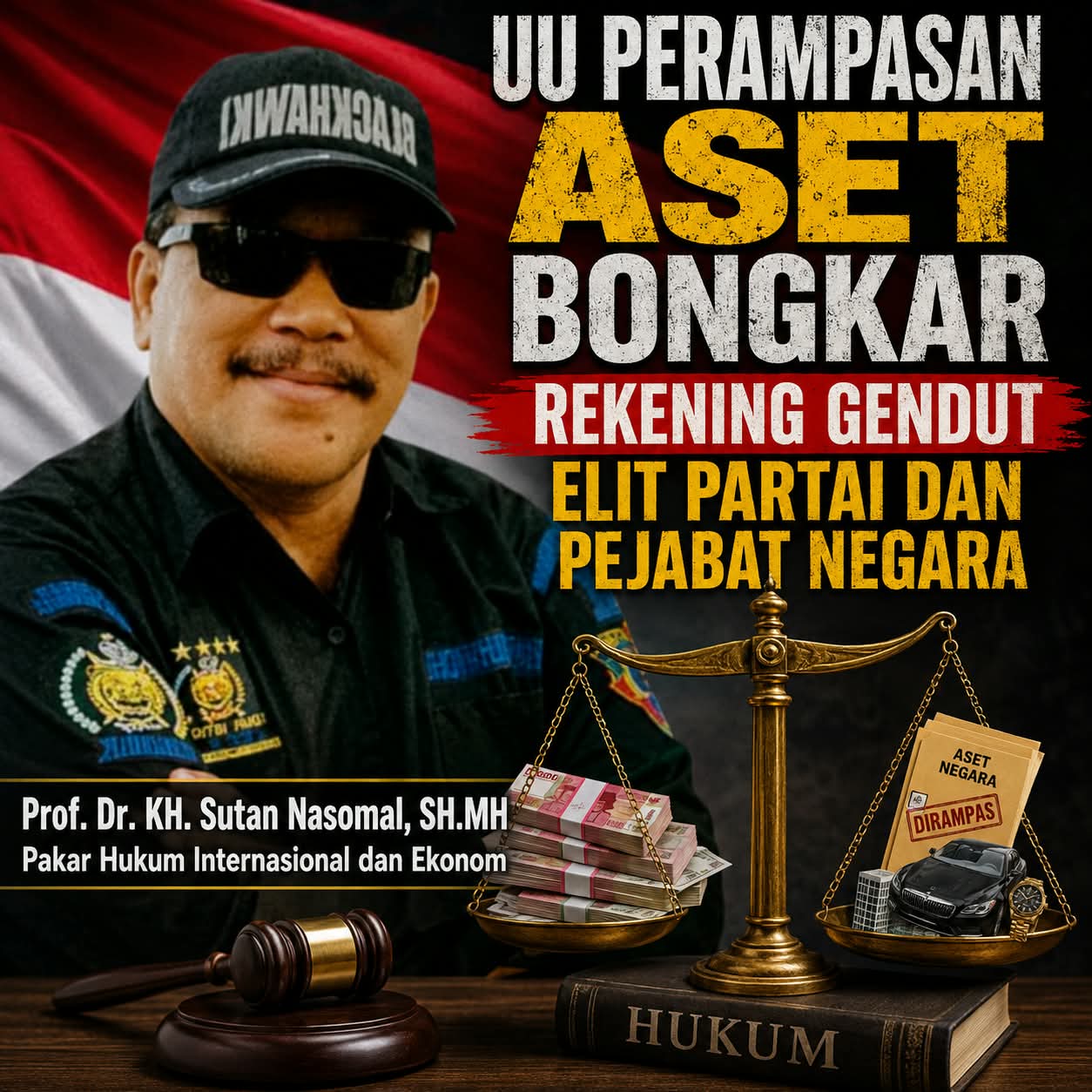 DEWAN PAKAR DPP LSM ELANG MAS Prof DR Sutan Nasomal : UU Perampasan Aset. Presiden RI Harus Berani Bongkar Kekayaan Tidak Wajar Elit Partai Dan Pejabat Negara