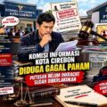 Komisi Informasi Kota Cirebon Di duga gagal paham putusan belum inkracht sudah di Berlaku kan.