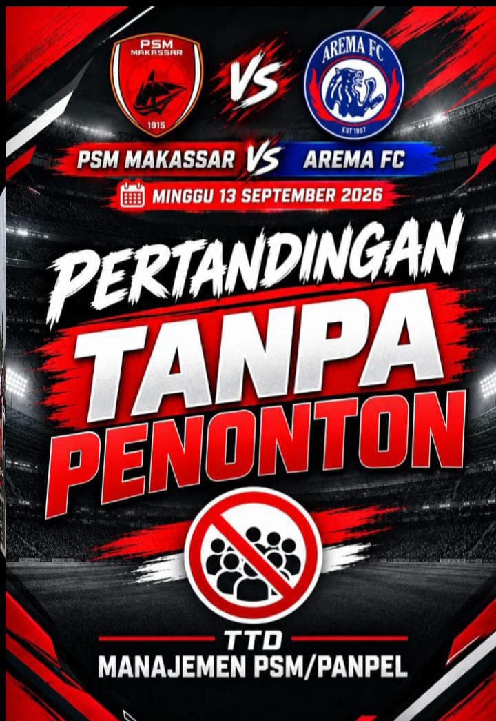 PEKAN KE 2 BRI SUPER LEAGUE, TUAN RUMAH PSM MAKASSAR JAMU AREMA FC TAMPA SUPORTER, IMBAS KOMDIS PSSI
