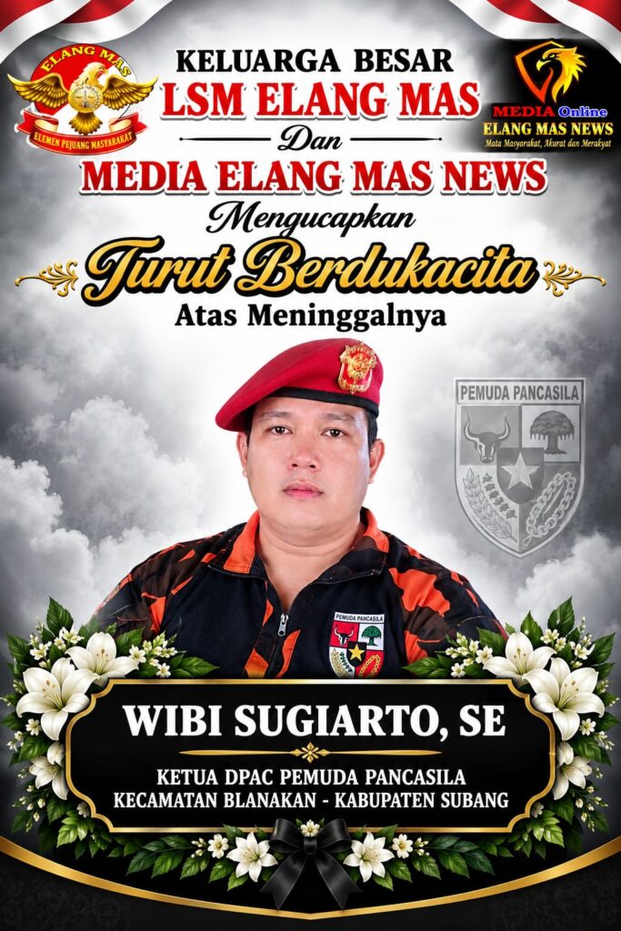 Keluarga Besar LSM ELANG MAS Turut Berdukacita atas Meninggalnya Ketua DPAC Pemuda Pancasila Kecamatan Blanakan Wibi Sugiarto, SE