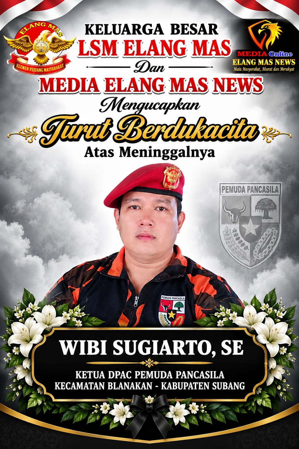 Keluarga Besar LSM ELANG MAS Turut Berdukacita atas Meninggalnya Ketua DPAC Pemuda Pancasila Kecamatan Blanakan Wibi Sugiarto, SE