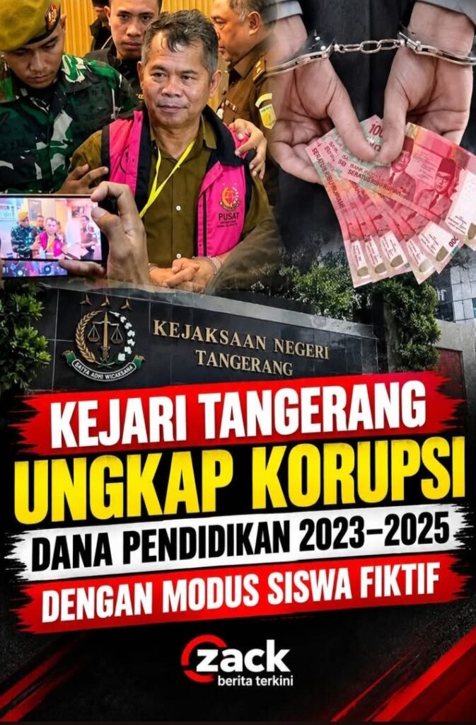 KEJARI TANGERANG UNGKAP KORUPSI DANA PENDIDIKAN 2023–2025 DENGAN MODUS SISWA FIKTIF