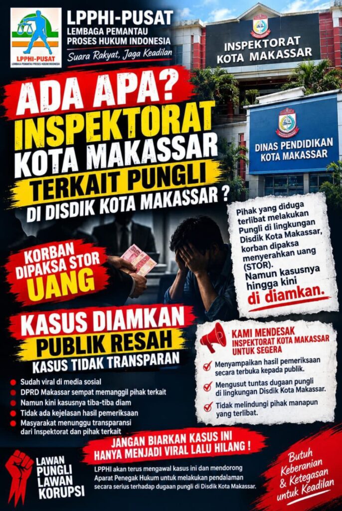 LPPHI Pusat Sorot Dugaan Jual Beli Jabatan Kepala Sekolah di Disdik Makassar, Minta Menteri Pendidikan Turun Tangan & Tuntas Sampai ke Akar-Akarnya
