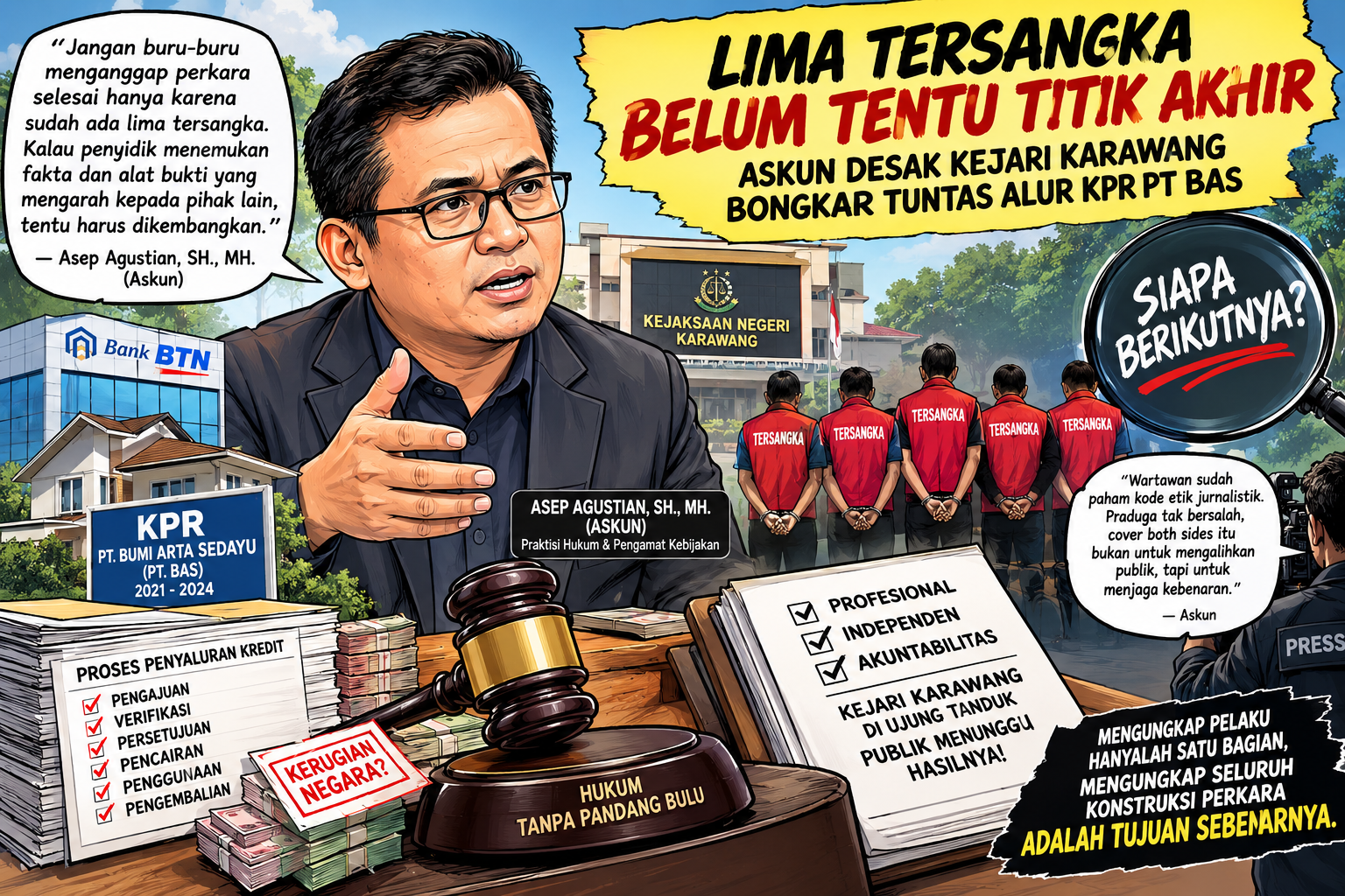 LIMA TERSANGKA BELUM TENTU TITIK AKHIR, ASKUN: KEJARI KARAWANG HARUS BONGKAR TUNTAS ALUR KPR PT BAS