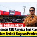 Praktisi Hukum : Meminta Kepada Management RS Imum Rasyida Klarifikasi Terbuka 1 kali 24 Jam Dugaan Pemberian Zat