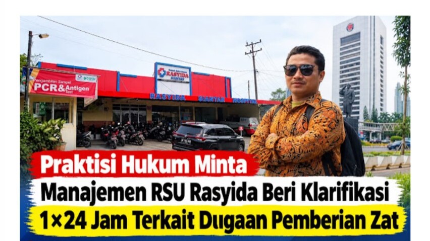 Praktisi Hukum : Meminta Kepada Management RS Imum Rasyida Klarifikasi Terbuka  1 kali 24 Jam Dugaan Pemberian Zat