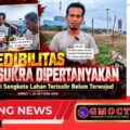 KREDIBILITAS CAMAT SUKRA SIGIT WIDIYANTO DIPERTANYAKAN: Janji Pertemuan Sengketa Lahan Terisolir Belum Terwujud, Diduga Ada Perantara Tanpa Kuasa